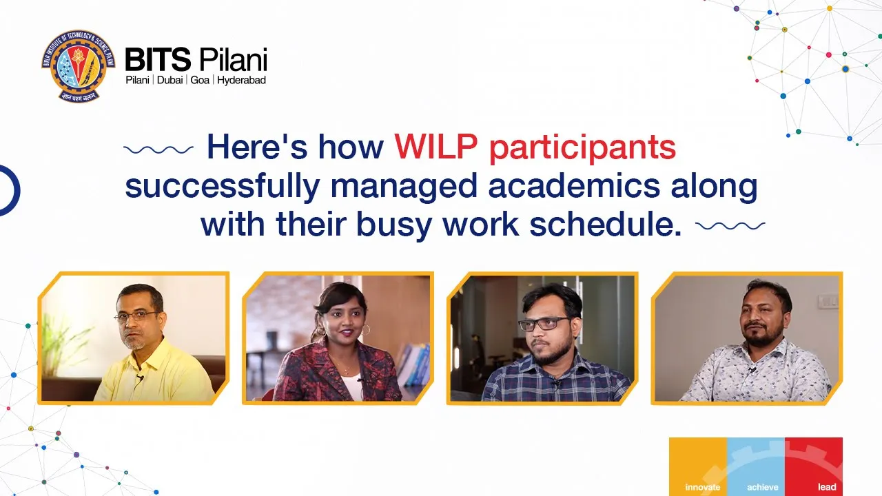 Here's how WILP participants successfully managed academics along with their busy work schedule.